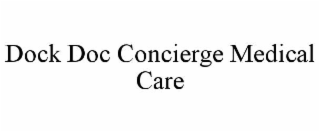 dock doc concierge medical care