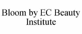 bloom by ec beauty institute