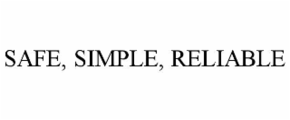 safe, simple, reliable