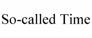 so-called time