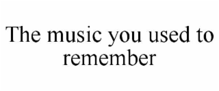 the music you used to remember