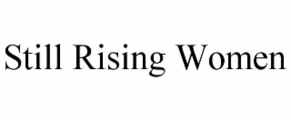 still rising women