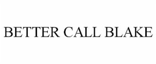 better call blake