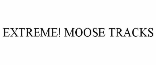 extreme! moose tracks