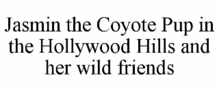 jasmin the coyote pup in the hollywood hills and her wild friends