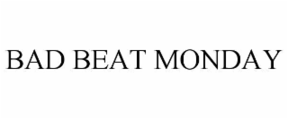 bad beat monday