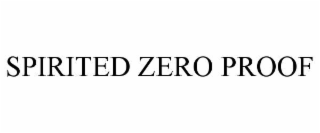 spirited zero proof