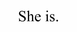 she is.