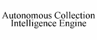 autonomous collection intelligence engine