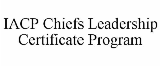 iacp chiefs leadership certificate program