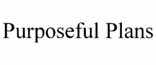 purposeful plans