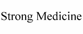 strong medicine