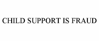 child support is fraud