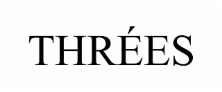 thrÉes