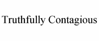 truthfully contagious