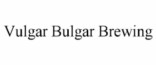 vulgar bulgar brewing