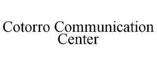 cotorro communication center