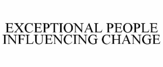exceptional people influencing change
