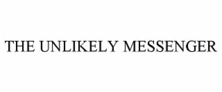 the unlikely messenger
