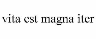 vita est magna iter