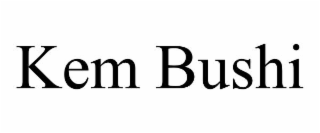 kem bushi