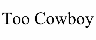 too cowboy