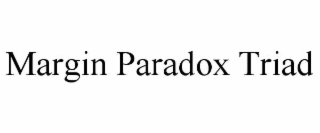 margin paradox triad