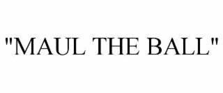 "maul the ball"