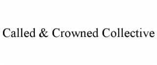 called & crowned collective