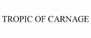 tropic of carnage
