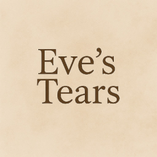 eve's tears