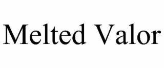 melted valor