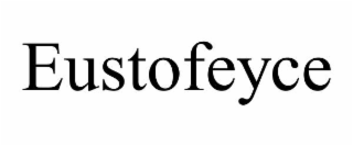 eustofeyce