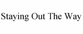 staying out the way