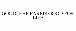 goodleaf farms good for life
