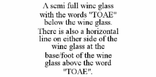 a semi full wine glass with the words "toae" below the wine glass. there is also a horizontal line on either side of the wine glass at the base/foot of the wine glass above the word "toae".