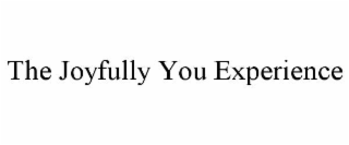 the joyfully you experience