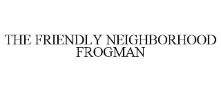 the friendly neighborhood frogman