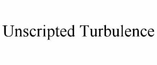 unscripted turbulence