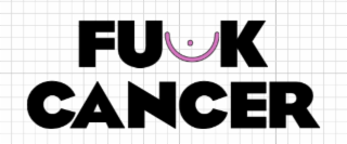 fu""k cancer "" is the resemblance of a boob