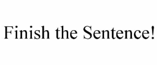 finish the sentence!