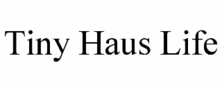 tiny haus life