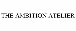 the ambition atelier