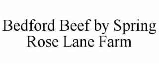 bedford beef by spring rose lane farm