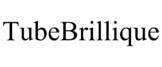 tubebrillique