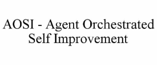 aosi - agent orchestrated self improvement