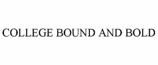 college bound and bold