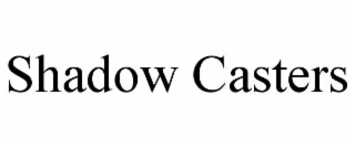 shadow casters