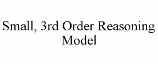 small, 3rd order reasoning model