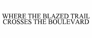 where the blazed trail crosses the boulevard